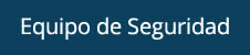 Equipo de Seguridad y Equipo de Protección Personal